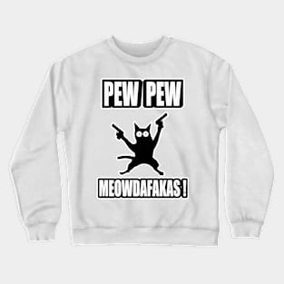 Pew Pew Meowdafakas Crewneck Sweatshirt